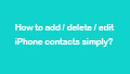 add-delete-edit-iphone-contacts-simply