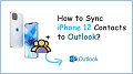 Sync iPhone 12 Contacts to Outlook