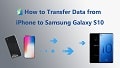 Transfer Data from iPhone to Samsung Galaxy S10