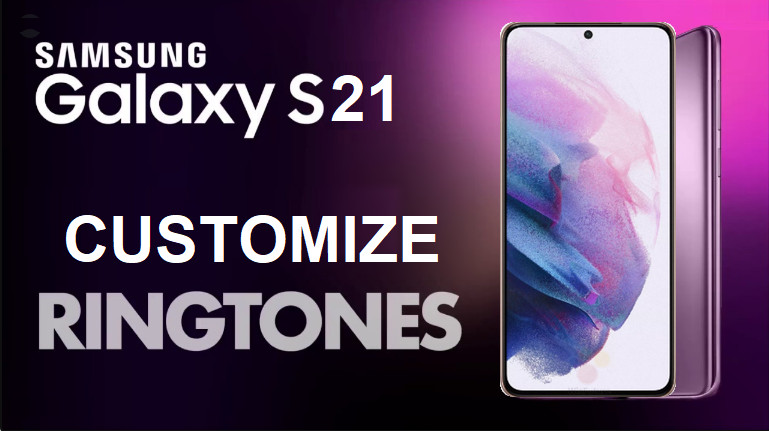 How to Make Free Ringtone for Samsung Galaxy S21/21+/S21 Ultra